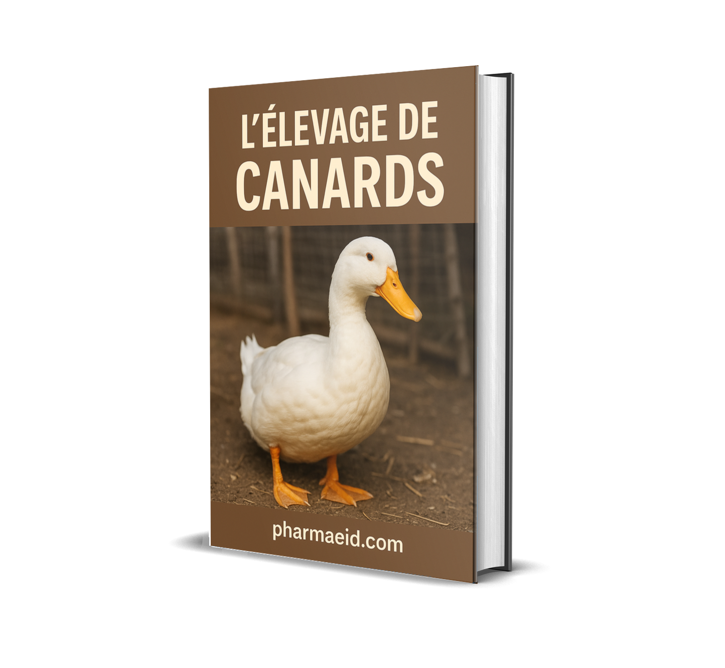 L’Élevage de Canards – Guide Pratique pour une Production Rentable, Durable et Facile à Gérer