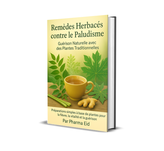 Remèdes Herbacés contre le Paludisme – Le Guide Complet de Guérison Naturelle (Version française)