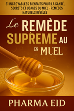 Le Remède Suprême au Miel – Le Secret Sucré de la Nature pour la Santé, la Beauté et le Bien-Être