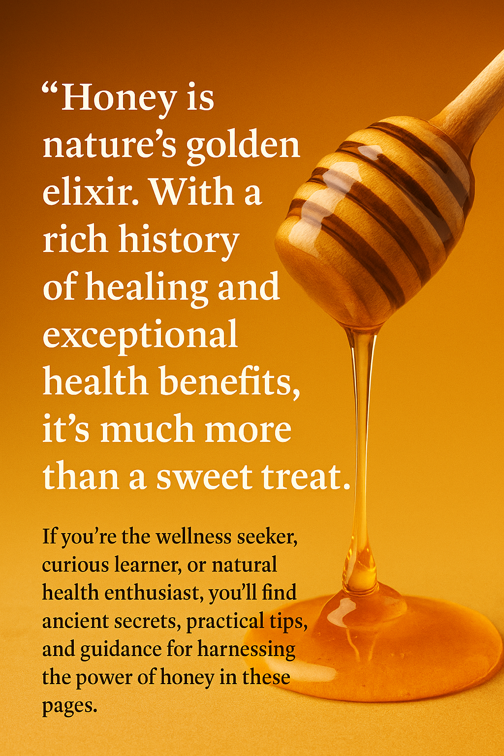 The Ultimate Honey Cure – Nature’s Sweetest Secret to Health, Beauty & Wellness